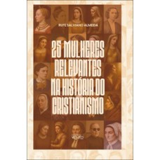 25 mulheres relevantes na história do cristianismo