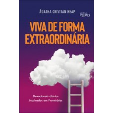 Viva de forma extraordinária