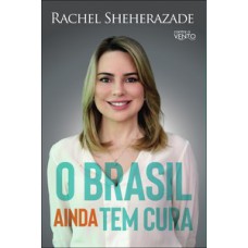 O Brasil ainda tem cura O Brasil ainda tem cura