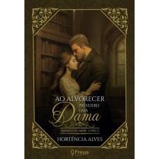 Ao Alvorecer Prenderei uma Dama