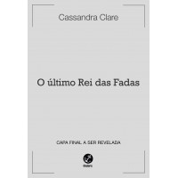O último Rei das Fadas (Vol. 1 Os Poderes Perversos)