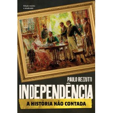 Independência: A história não contada