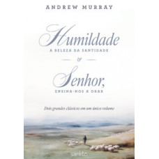 Humildade: a beleza da santidade & Senhor, ensina-nos a orar