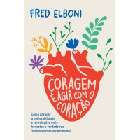 Coragem é agir com o coração