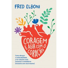 Coragem é agir com o coração