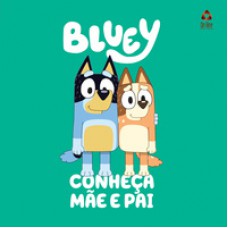 Bluey - Conheça Mãe e Pai Bluey - Conheça Mãe e Pai