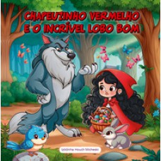 Chapéuzinho Vermelho e o Incrível Lobo Bom