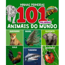 Minhas Primeiras 101 Palavras - Animais do Mundo