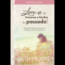 Livre-se de traumas e fardos do passado!