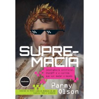 Supremacia IA, ChatGPT e a corrida que mudará o mundo Supremacia IA, ChatGPT e a corrida que mudará o mundo