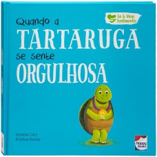 Eu e Meus Sentimentos: Quando a Tartaruga se sente ORGULHOSA