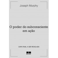 O poder do subconsciente em ação
