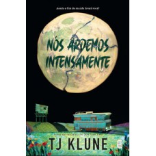 Nós ardemos intensamente