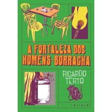 A fortaleza dos Homens-Borracha
