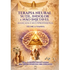 Terapia Neural Sutil, Indolor e Não Injetável - Avançada e Multiprofissional: Técnica Vianna