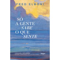 Só a gente sabe o que sente Só a gente sabe o que sente