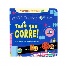 Tudo que corre! (Coleção Preparar, apontar, já!) – Um livro interativo e divertido para pequenos leitores