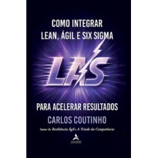 Como Integrar Lean, Ágil e Six Sigma