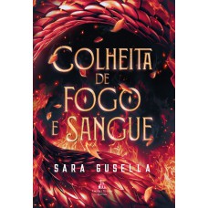 Colheita de sangue e fogo – Uma fantasia sombria com dragão tirano, romance épico e uma competição mortal