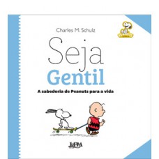 Seja gentil: a sabedoria de peanuts para a vida