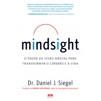 Mindsight: O poder da visão mental para transformar o cérebro e a vida