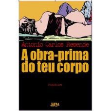 A obra-prima do teu corpo