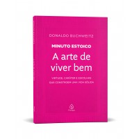 A arte de viver bem - Coleção Minuto Estoico A arte de viver bem - Coleção Minuto Estoico