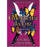 Guerreira da luz – Light Wielder (Fogo e Metal - Livro 2)