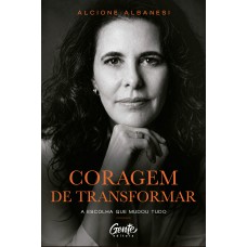 Coragem de transformar Coragem de transformar