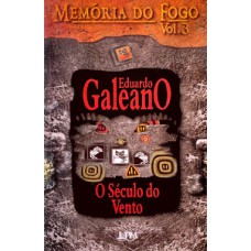 Memória de fogo, volume 3 - o século do vento