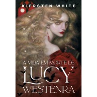 A vida em morte de Lucy Westenra A vida em morte de Lucy Westenra