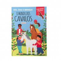 Leia, Cole e Brinque: O Mundo dos Cavalos - Com muitos adesivos! Leia, Cole e Brinque: O Mundo dos Cavalos - Com muitos adesivos!
