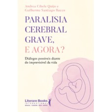 Paralisia cerebral grave, e agora?