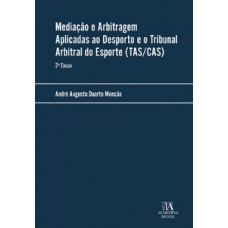 Mediação e Arbitragem Aplicadas ao Desporto e o Tribunal Arbitral do Esporte (TAS/CAS)