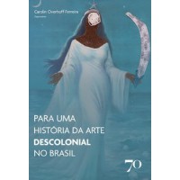 Para uma História da Arte descolonial no Brasil Para uma História da Arte descolonial no Brasil