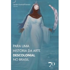 Para uma História da Arte descolonial no Brasil