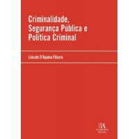 Criminalidade, Segurança Pública e Política Criminal Criminalidade, Segurança Pública e Política Criminal