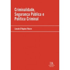 Criminalidade, Segurança Pública e Política Criminal