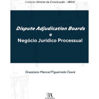 Dispute Adjudication Boards e Negócio Jurídico Processual Dispute Adjudication Boards e Negócio Jurídico Processual
