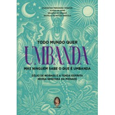 Todo mundo quer Umbanda, mas ninguém sabe o que é Umbanda