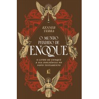 O mundo perdido de Enoque: O livro de Enoque e sua influência no Novo Testamento