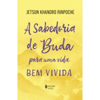 A sabedoria de Buda para uma vida bem vivida