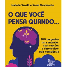 O que você pensa quando ...