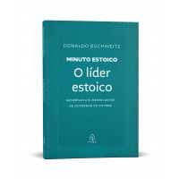 O líder estoico - Coleção Minuto Estoico O líder estoico - Coleção Minuto Estoico