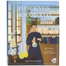 Mentes Curiosas: As Incríveis Descobertas de Marie Curie