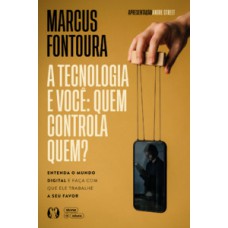 A tecnologia e você: quem controla quem?