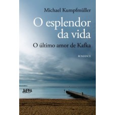 O esplendor da vida: o último amor de kafka