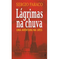 Lágrimas na chuva - uma aventura na urss