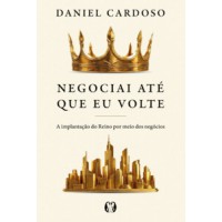 Negociai até que Eu volte