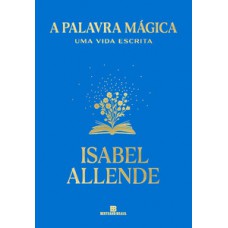 A palavra mágica: Uma vida escrita